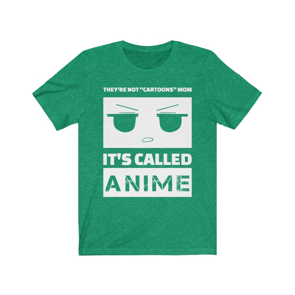 They're Not Cartoons Mom It's Called Anime Short-Sleeve Unisex T-Shirt