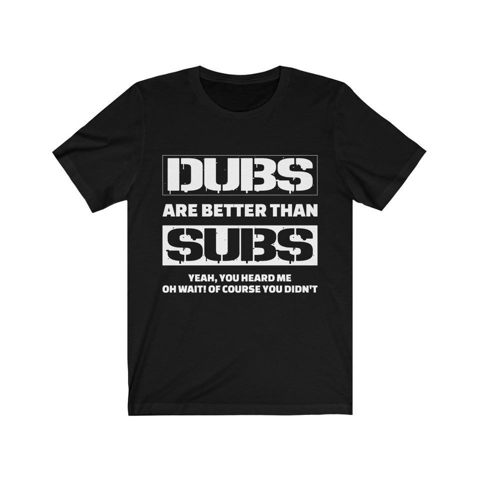Dubs Are Better Than Subs Short-Sleeve Unisex T-Shirt