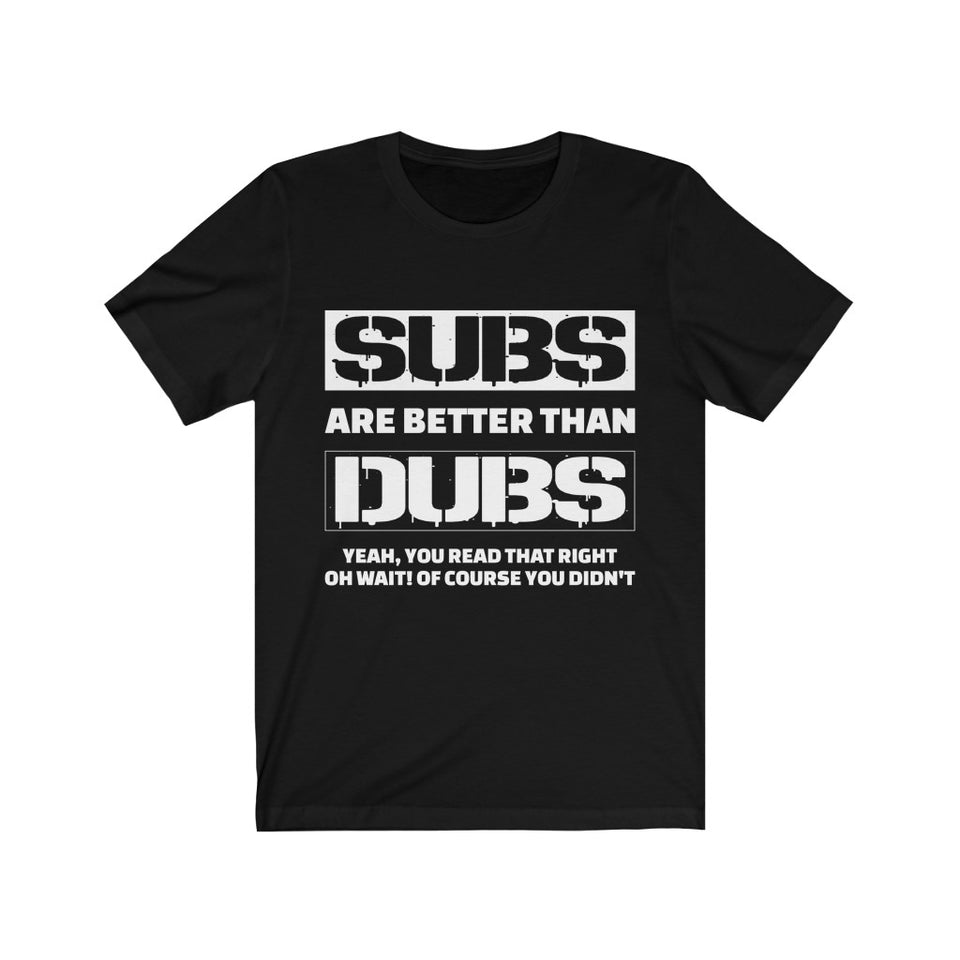 Subs Are Better Than Dubs Short-Sleeve Unisex T-Shirt